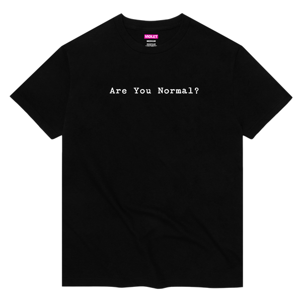 ARE YOU NORMAL? T-SHIRT BLACK