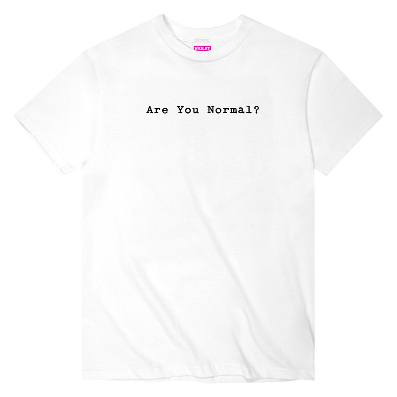 ARE YOU NORMAL? T-SHIRT WHITE