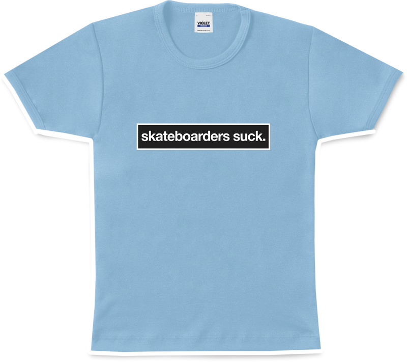 SKATEBOARDERS SUCK WOMEN'S T-SHIRT BABY BLUE