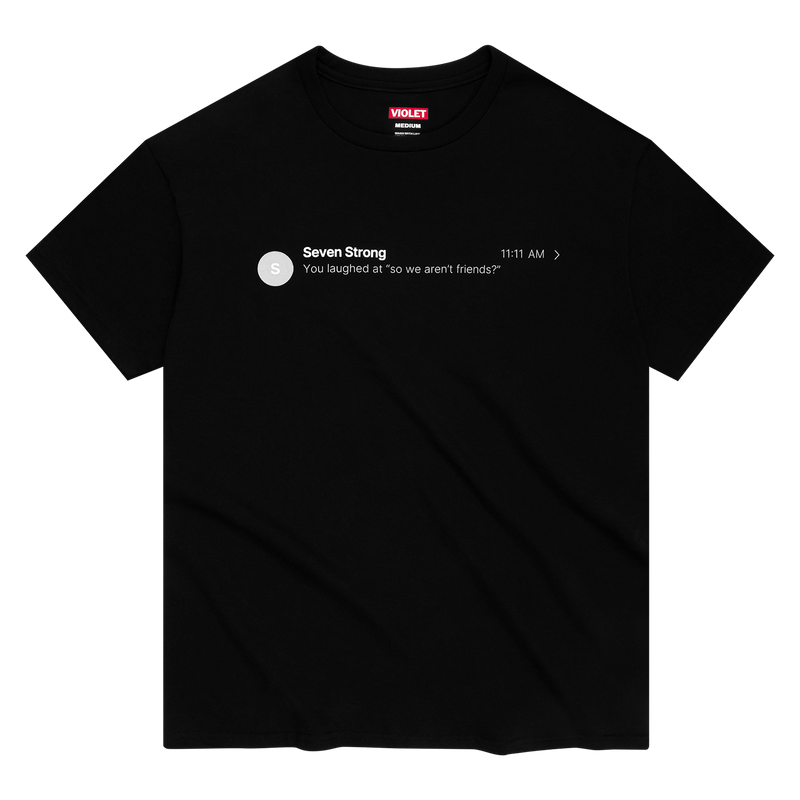 "So We Aren't Friends?" T-Shirt