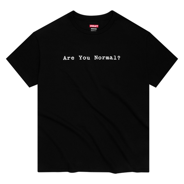 "Are You Normal?" T-Shirt