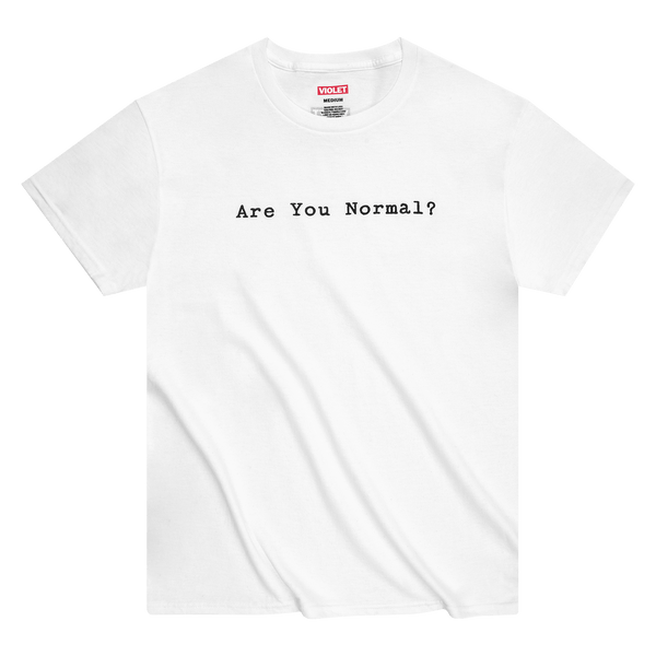 "Are You Normal?" T-Shirt